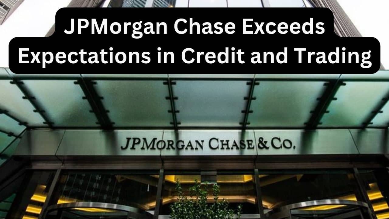 JPMorgan Chase Exceeds Expectations in Credit and Trading