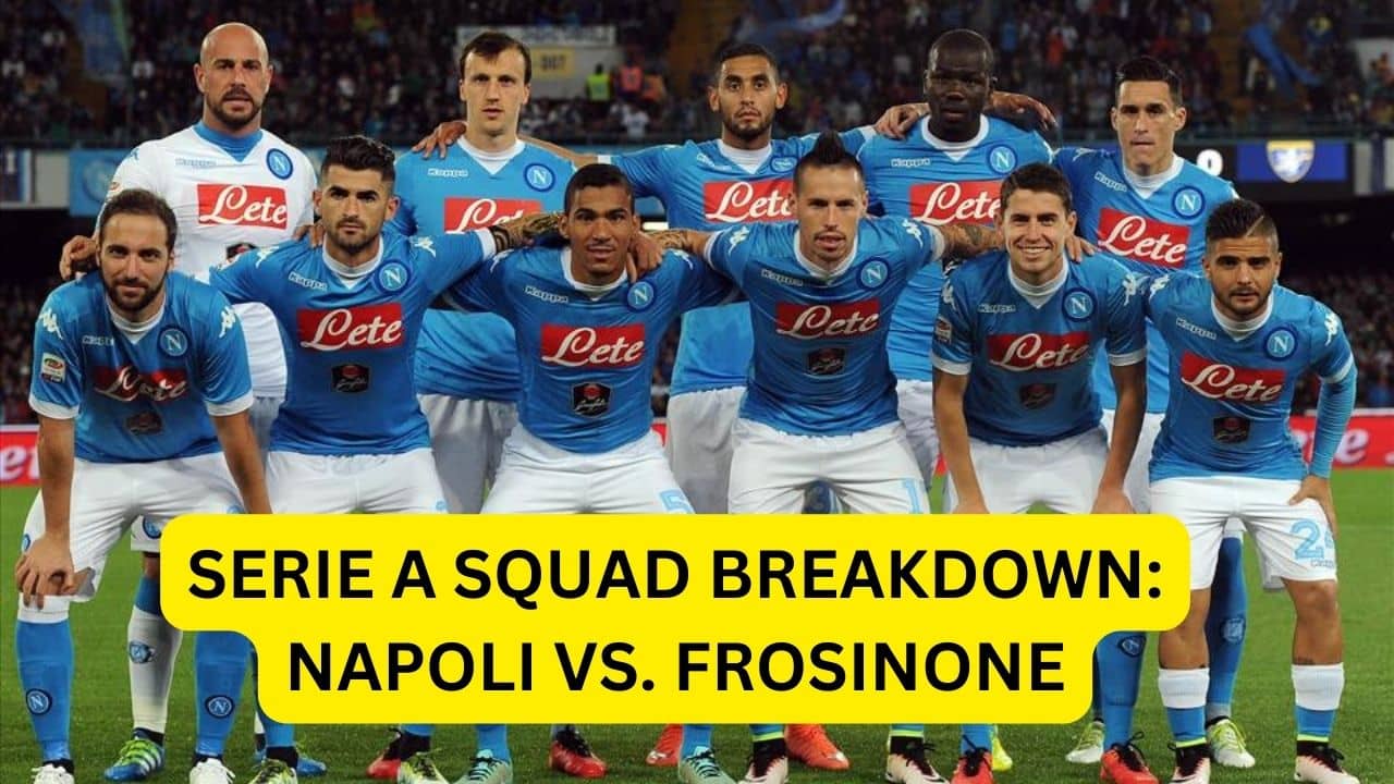 SERIE A SQUAD BREAKDOWN: NAPOLI VS. FROSINONE